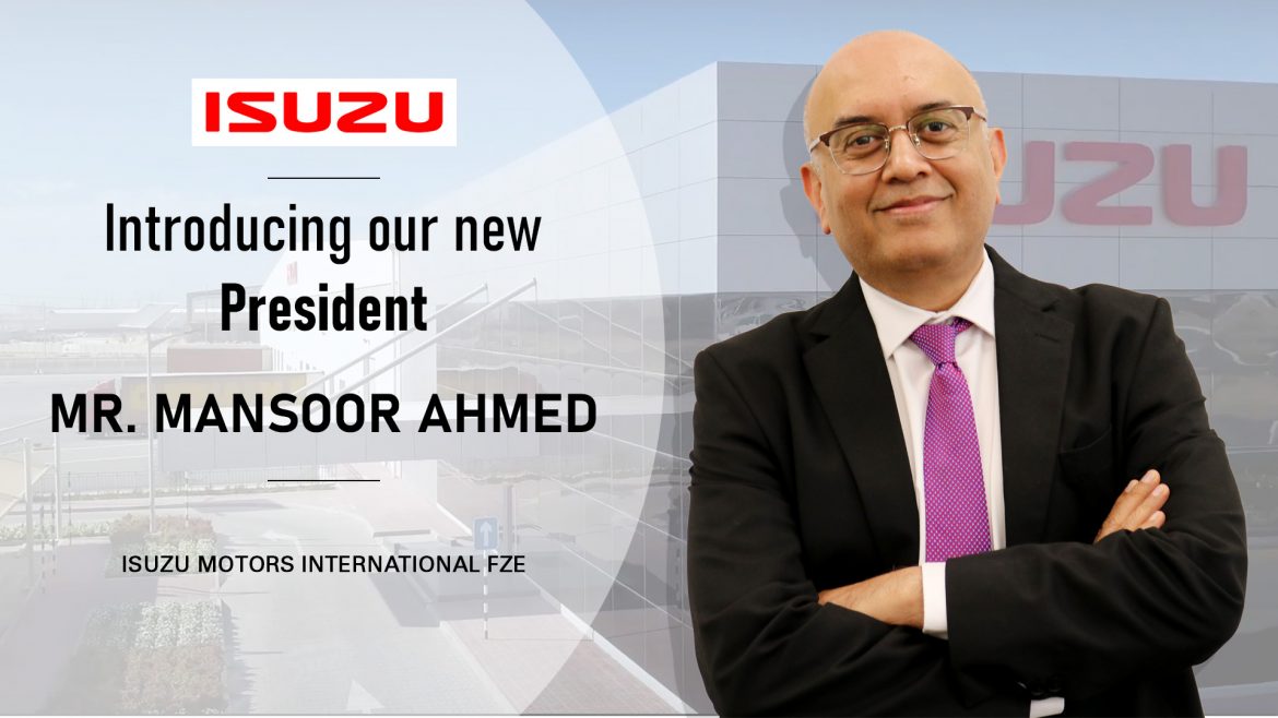 Mansoor Ahmed is appointed as the new president of Isuzu Motors International.